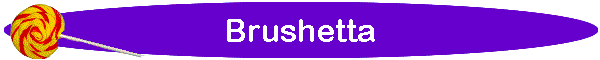 Brushetta