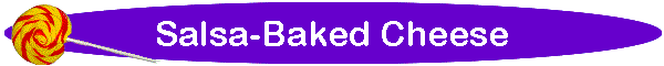 Salsa-Baked Cheese