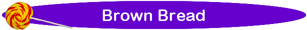 Brown Bread