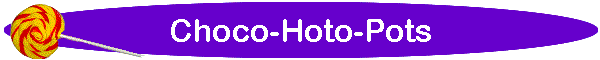 Choco-Hoto-Pots
