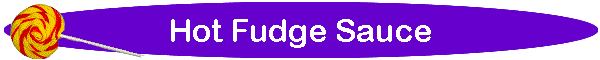 Hot Fudge Sauce