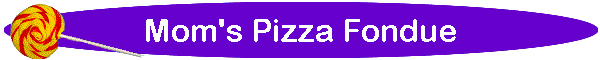 Mom's Pizza Fondue