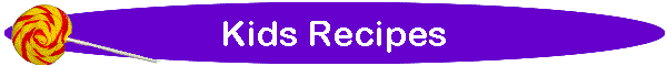 Kids Recipes