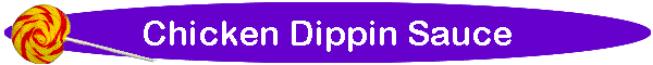 Chicken Dippin Sauce